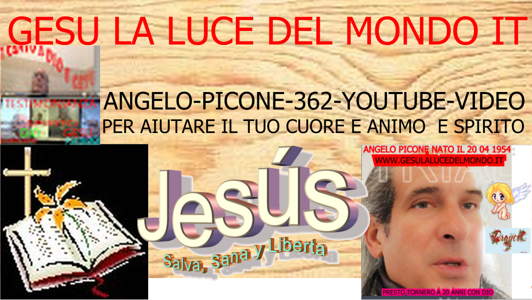 https://www.gesulalucedelmondo.it/ANGELO-PICONE-362-YOUTUBE-VIDEO-PER-AIUTARE-IL-TUO-CUORE-E-ANIMO.jpg