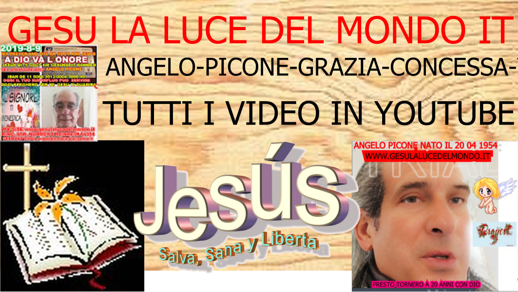 https://www.gesulalucedelmondo.it/ANGELO-PICONE-GRAZIA-CONCESSA-YOUTUBE-VIDEO.jpg