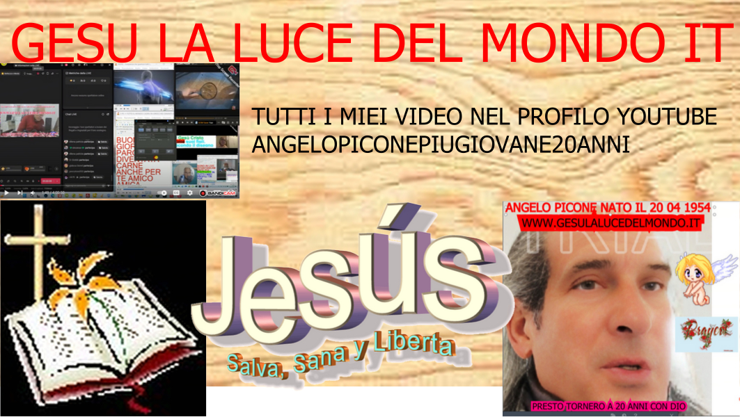 https://www.gesulalucedelmondo.it/TUTTI I MIEI VIDEO NEL PROFILO YOUTUBE ANGELOPICONEPIUGIOVANE20ANNI.jpg