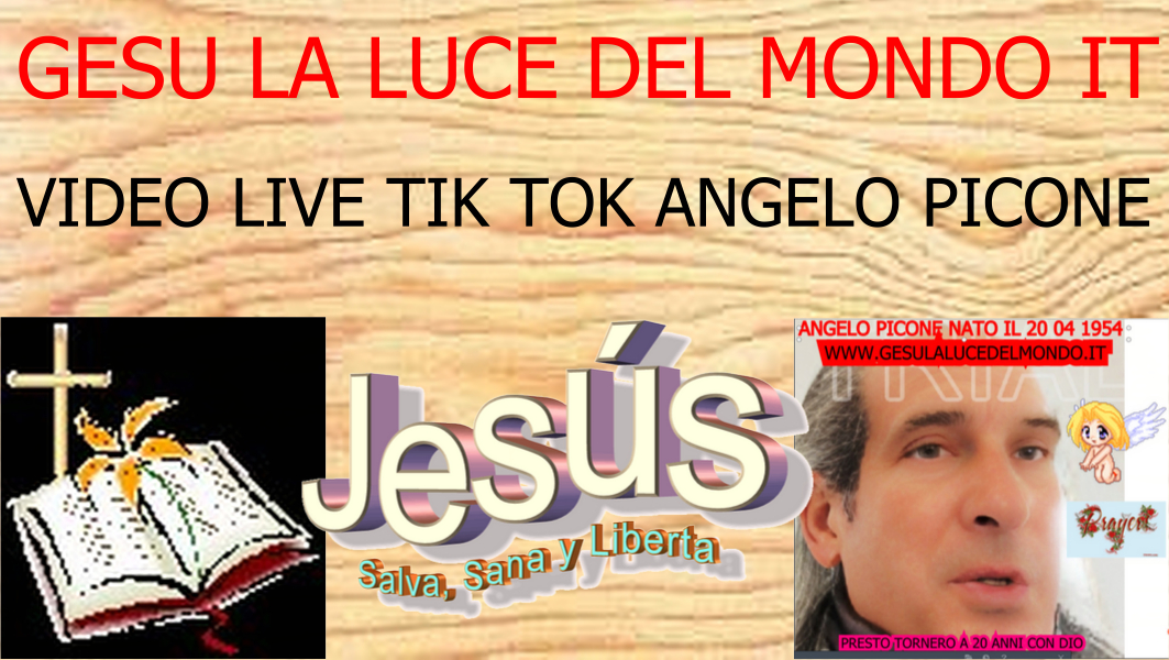 https://www.gesulalucedelmondo.it/VIDEO LIVE TIK TOK ANGELO PICONE.jpg